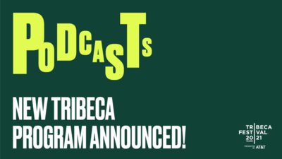 Listen Up! The First-Ever Tribeca Podcast Lineup Is Here