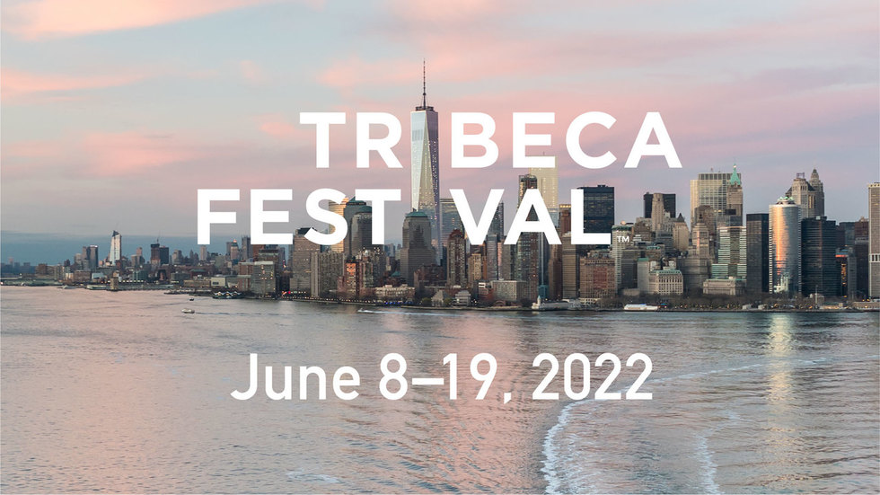 BIG NEWS: Tribeca Announces 2022 Festival & Submission Dates