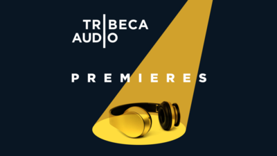 Tribeca Announces First-Ever Podcast Network, Tribeca Audio