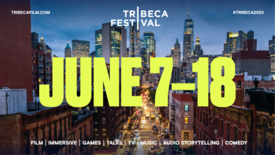 It’s Official: Tribeca Festival 2023 Dates Have Been Announced