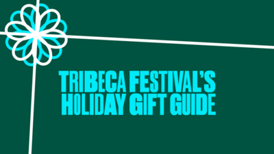 TRIBECA FESTIVAL’S HOLIDAY GIFT GUIDE