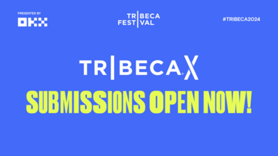 CALL FOR ENTRIES: TRIBECA X EXPANDS AWARD CATEGORIES FOR THE 2024 FESTIVAL!
