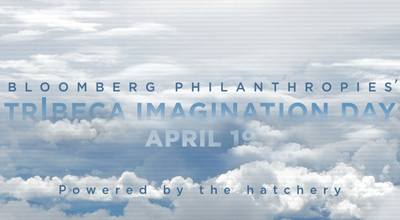 Bloomberg Philanthropies' Tribeca Talks Imagination Day Powered by the Hatchery