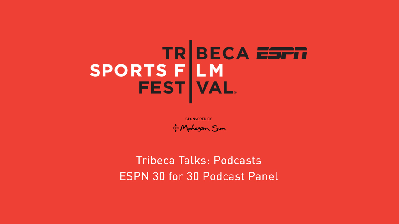 Tribeca Talks: Podcasts - ESPN 30 for 30 Podcast Panel
