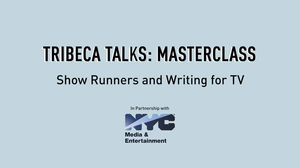 Tribeca Talks: Master Class - Show Runners and Writing for TV