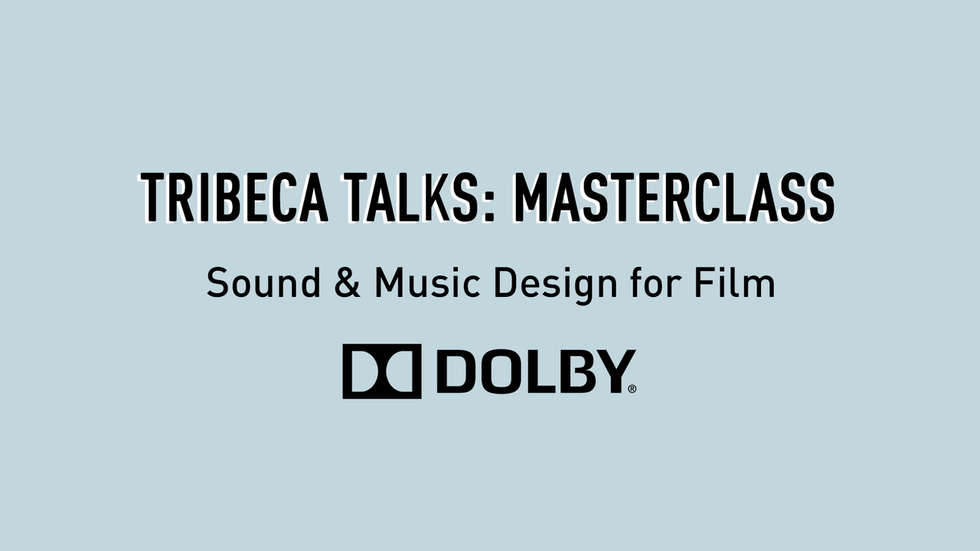 Tribeca Talks: Master Class - Sound & Music Design for Film