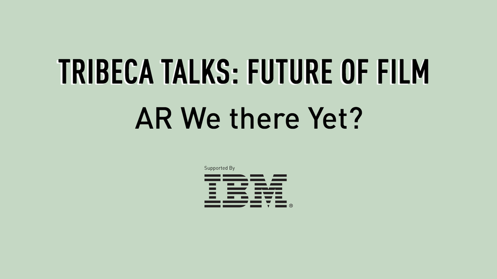Tribeca Talks: Future of Film - AR We There Yet?