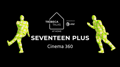 Tribeca Talks: At Home – Cinema360 Panel: Seventeen Plus