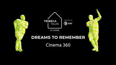 Tribeca Talks: At Home – Cinema360 Panel: Dreams to Remember