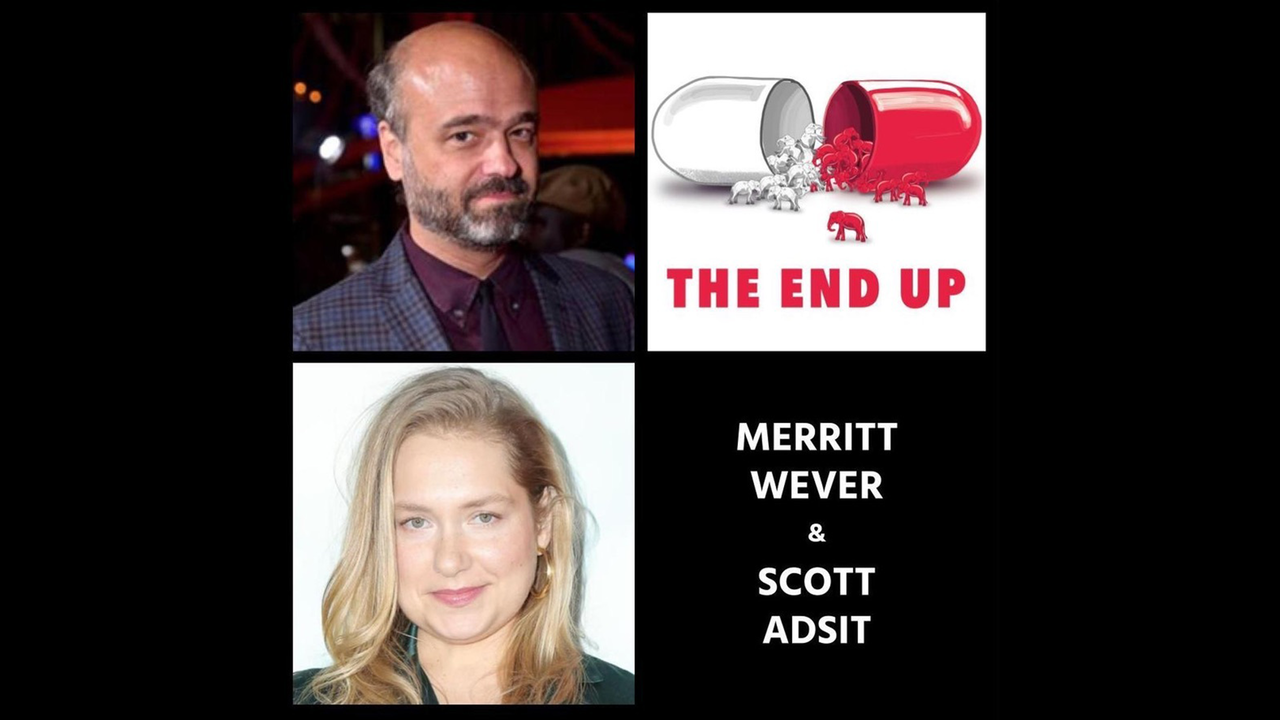 A Discussion and World Premiere: The End Up (Merritt Wever, Scott Adsit)