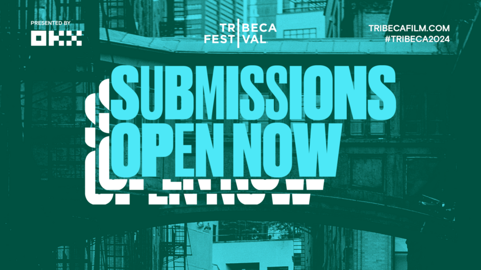 #TRIBECA2024: SUBMIT YOUR WORK NOW