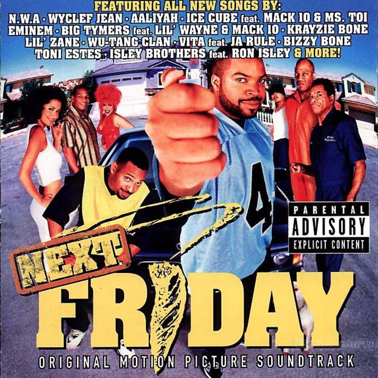 NEXT FRIDAY (2000): "You Can Do It," Ice Cube feat. Mack 10 & Ms. Toi; "Chin Check," N.W.A.